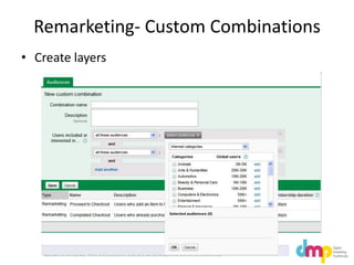 Remarketing- Custom Combinations
• Create layers
 