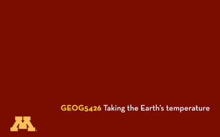 GEOG5426 Taking the Earth’s temperature
 