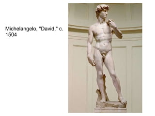 Michelangelo, &quot;David,&quot; c. 1504 