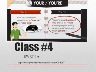 Class #4
EWRT 1A
http://www.youtube.com/watch?v=4unoOe-I0eY
 
