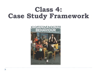 Class 4: 
Case Study Framework 
 