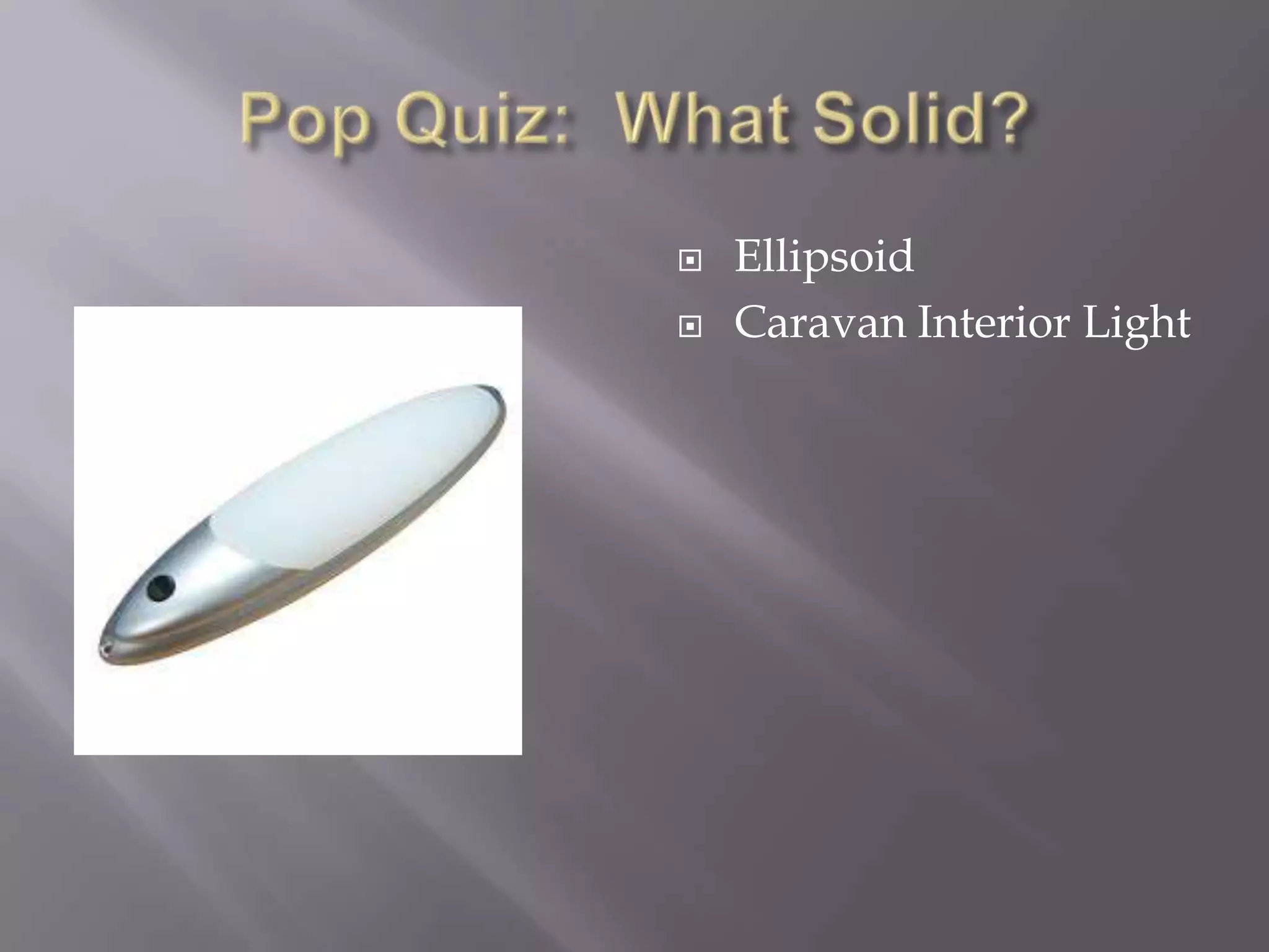    Ellipsoid
   Caravan Interior Light
 