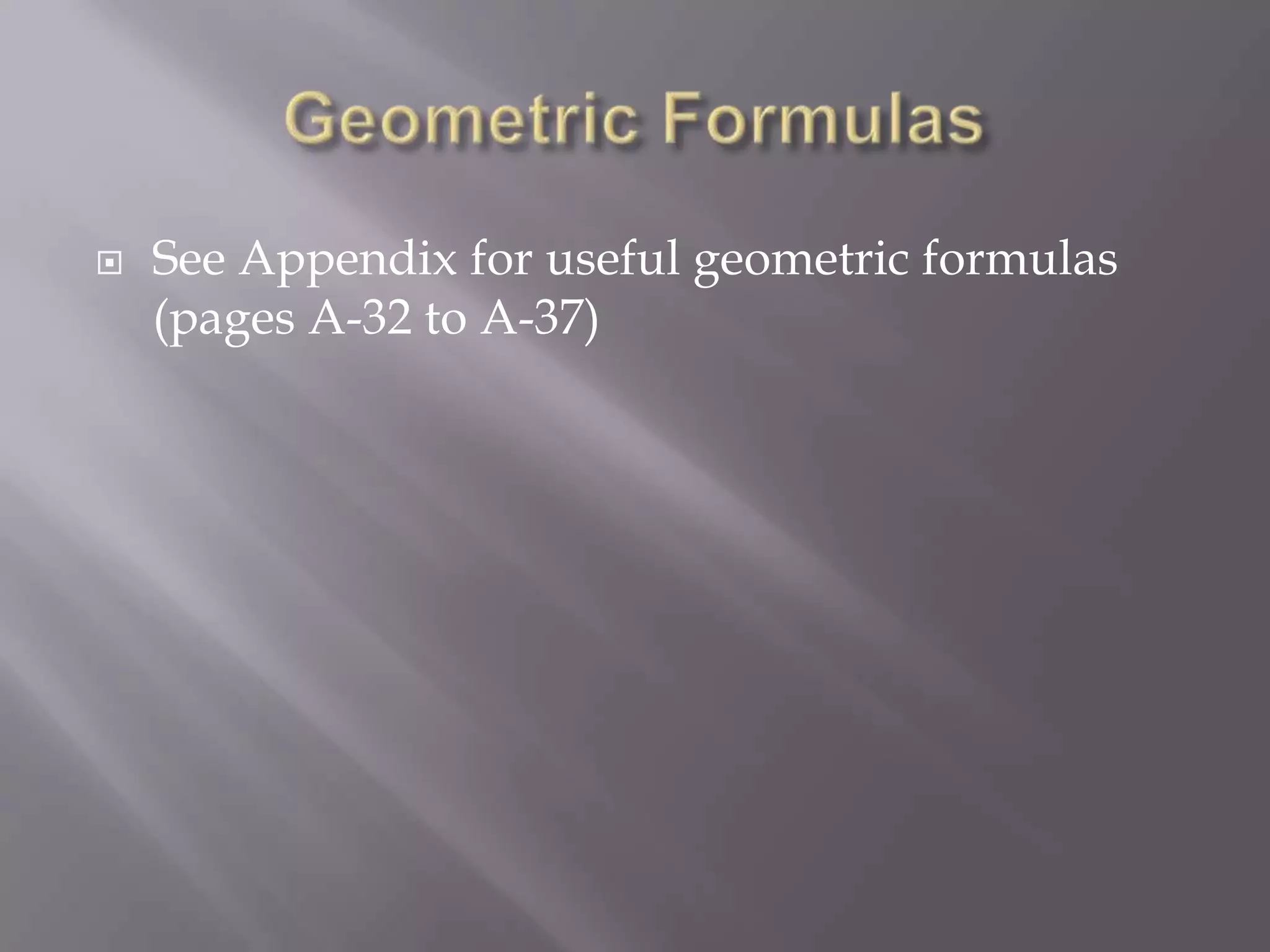    See Appendix for useful geometric formulas
    (pages A-32 to A-37)
 