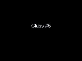 Class #5 