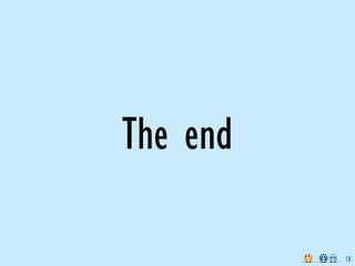 The end

          18
 