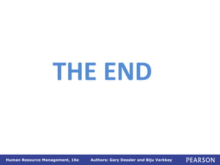Authors: Gary Dessler and Biju Varkkey
Human Resource Management, 16e
THE END
 