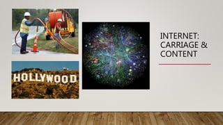 INTERNET:
CARRIAGE &
CONTENT
 