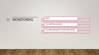 MONITORING
Silent
For statistical purposes
For self-preservations, AUP enforcement
64
 