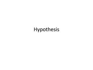 Hypothesis
 