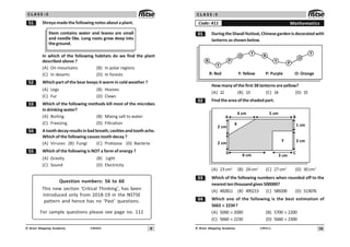 9
UN402
© Brain Mapping Academy
C L A S S : 5
# Shreya made the following notes about a plant.
Stem contains water and leaves are small
and needle like. Long roots grow deep into
theground.
In which of the following habitats do we find the plant
described above ?
(A) On mountains (B) In polar regions
(C) In deserts (D) In forests
# Which part of the bear keeps it warm in cold weather ?
(A) Legs (B) Hooves
(C) Fur (D) Claws
#! Which of the following methods kill most of the microbes
in drinking water?
(A) Boiling (B) Mixing salt to water
(C) Freezing (D) Filtration
# Atoothdecayresultsinbadbreath,cavitiesandtoothache.
Which of the following causes tooth decay ?
(A) Viruses (B) Fungi (C) Protozoa (D) Bacteria
## Which of the following is NOT a form of energy ?
(A) Gravity (B) Light
(C) Sound (D) Electricity
Question numbers: 56 to 60
This new section ‘Critical Thinking’, has been
introduced only from 2018-19 in the NSTSE
pattern and hence has no ‘Past’ questions.
For sample questions please see page no. 112
10
UN411
© Brain Mapping Academy
C L A S S : 5
Mathematics
Code: 411
 DuringtheDiwalifestival,Chinesegardenisdecoratedwith
lanterns as shown below.
R
Y
P
O
Y
R
Y P
O
Y
R: Red Y: Yellow O: Orange
P: Purple
How many of the first 38 lanterns are yellow?
(A) 12 (B) 13 (C) 14 (D) 15
 Find the area of the shaded part.
X
Y
C
3 cm
1 cm
5 cm
4 cm
2 cm
2 cm
3 cm
6 cm
A B
D
(A) 23cm2
(B) 24cm2
(C) 27cm2
(D) 30cm2
! Which of the following numbers when rounded off to the
nearesttenthousandgives500000?
(A) 492811 (B) 495213 (C) 589200 (D) 513076
 Which one of the following is the best estimation of
5663 × 2234?
(A) 5000 × 2000 (B) 5700 × 2200
(C) 5660 × 2230 (D) 5660 × 2300
 