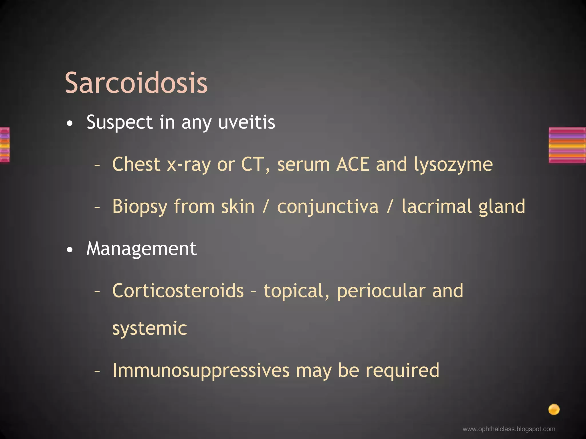 Granulomatous KPsBilateral hilar lymphadenopathyConjunctival folliclesNoncaseatinggranuloma
