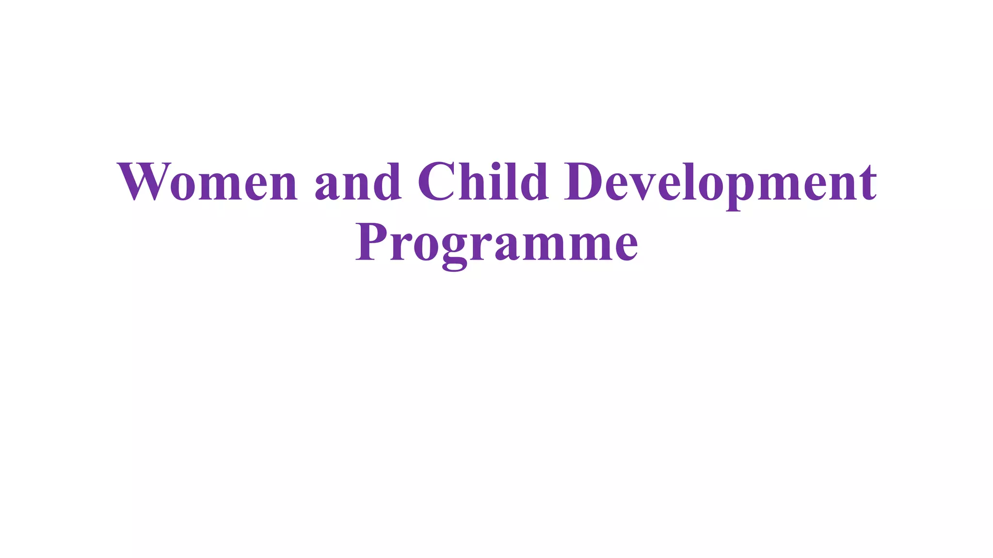 Women and Child Development
Programme
 