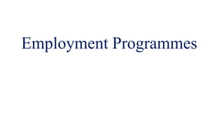 Employment Programmes
 