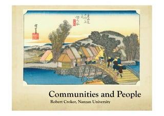 Communities and People
Robert Croker, Nanzan University
 