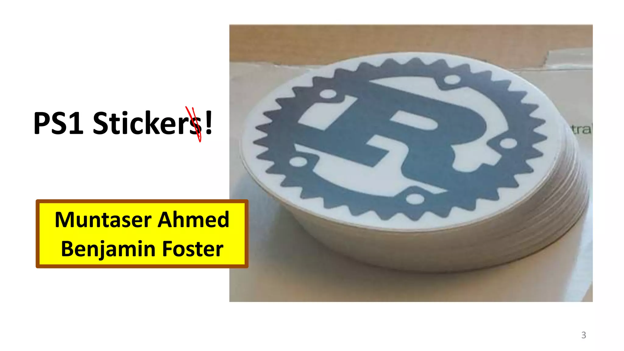 PS1 Stickers!
Muntaser Ahmed
Benjamin Foster

3

 