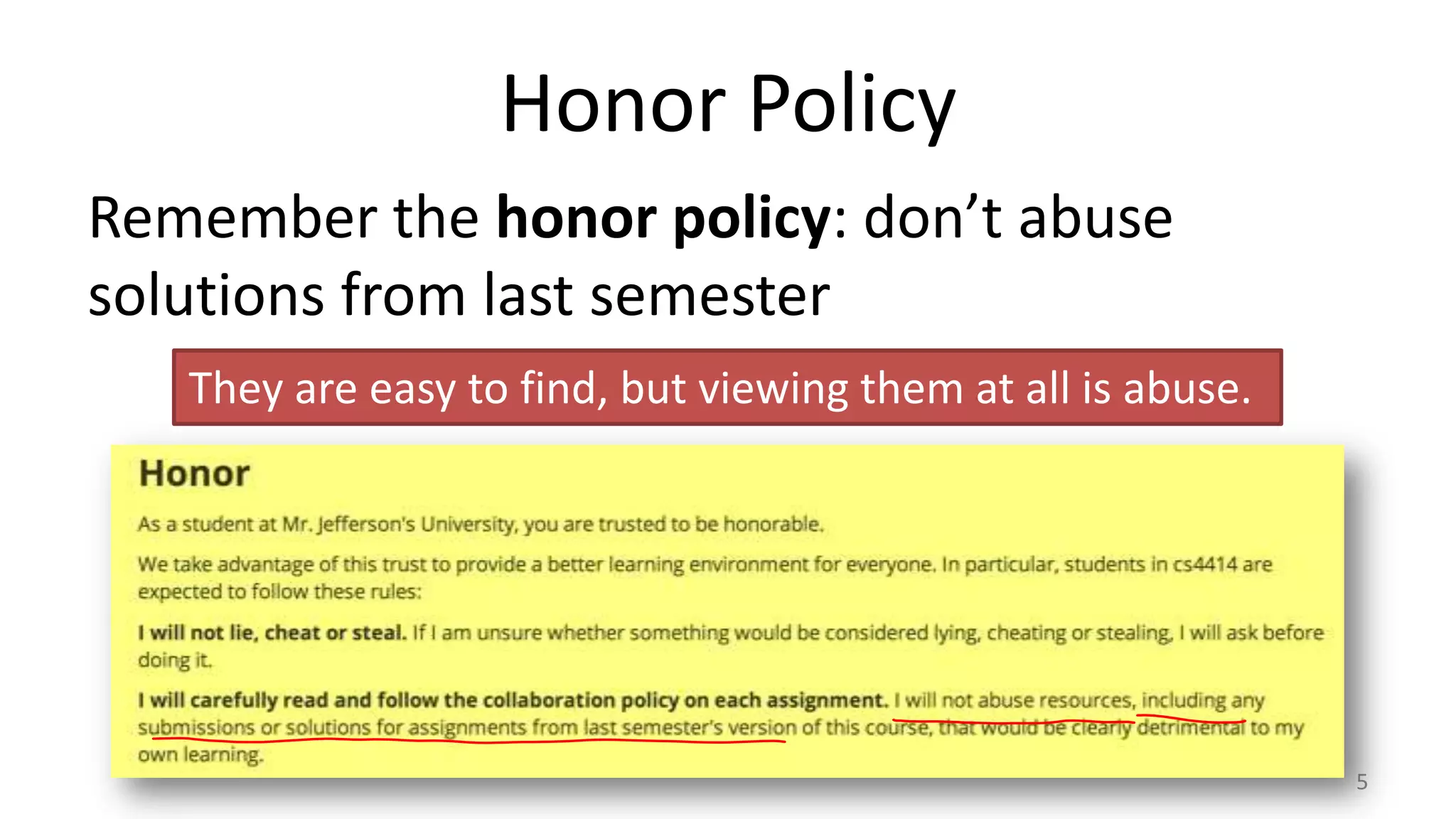 Honor Policy
Remember the honor policy: don’t abuse
solutions from last semester
They are easy to find, but viewing them at all is abuse.

5

 