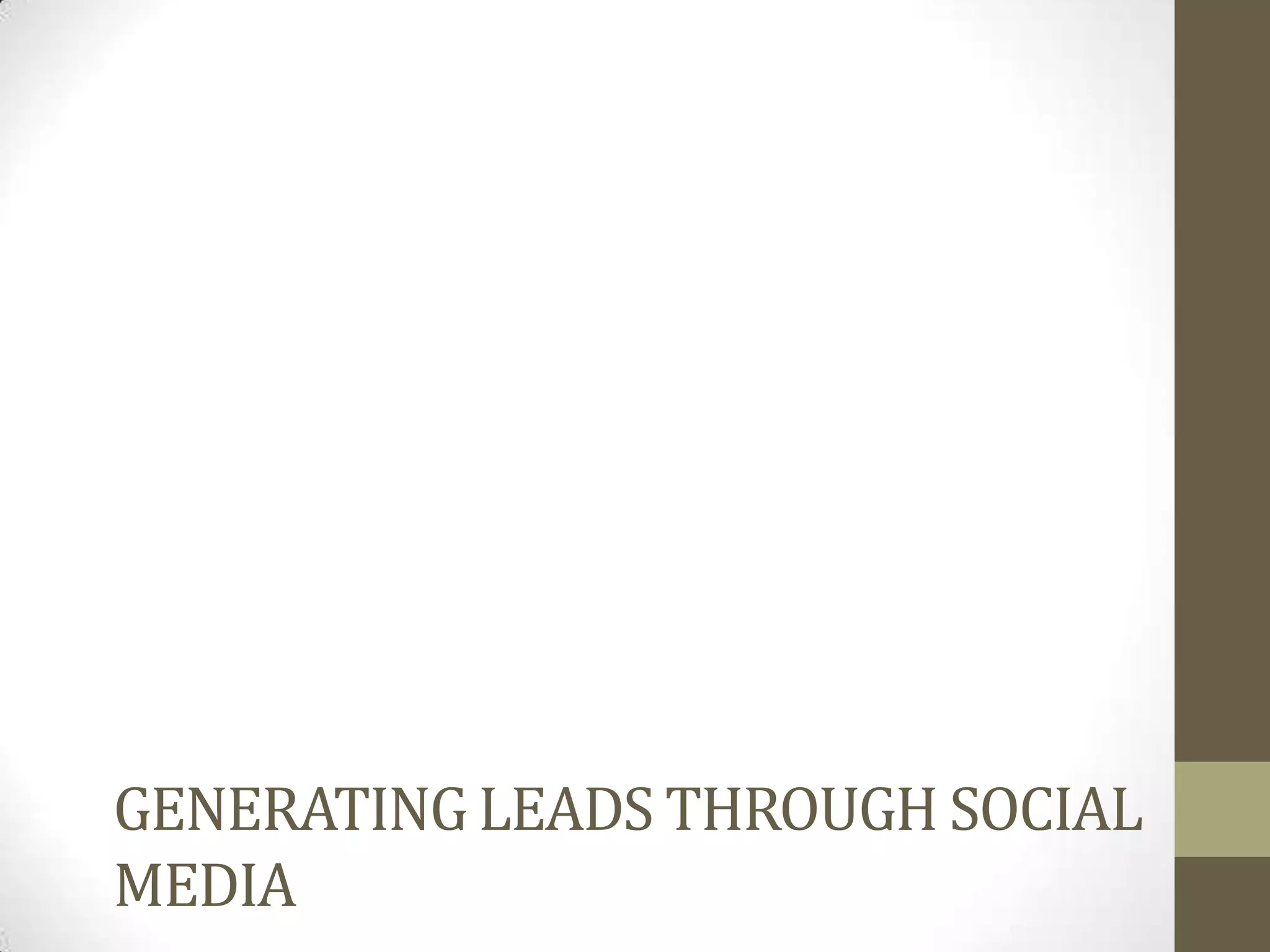 GENERATING LEADS THROUGH SOCIAL
MEDIA
 