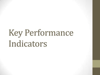 Key Performance
Indicators
 