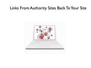 Links From Authority Sites Back ToYour Site
 