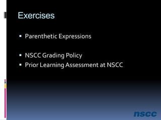 Exercises
 Parenthetic Expressions
 NSCC Grading Policy
 Prior Learning Assessment at NSCC
 