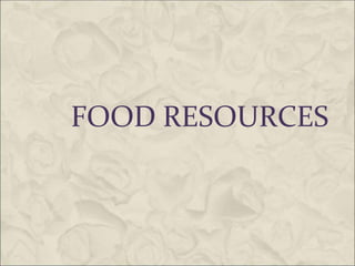 FOOD RESOURCES
 