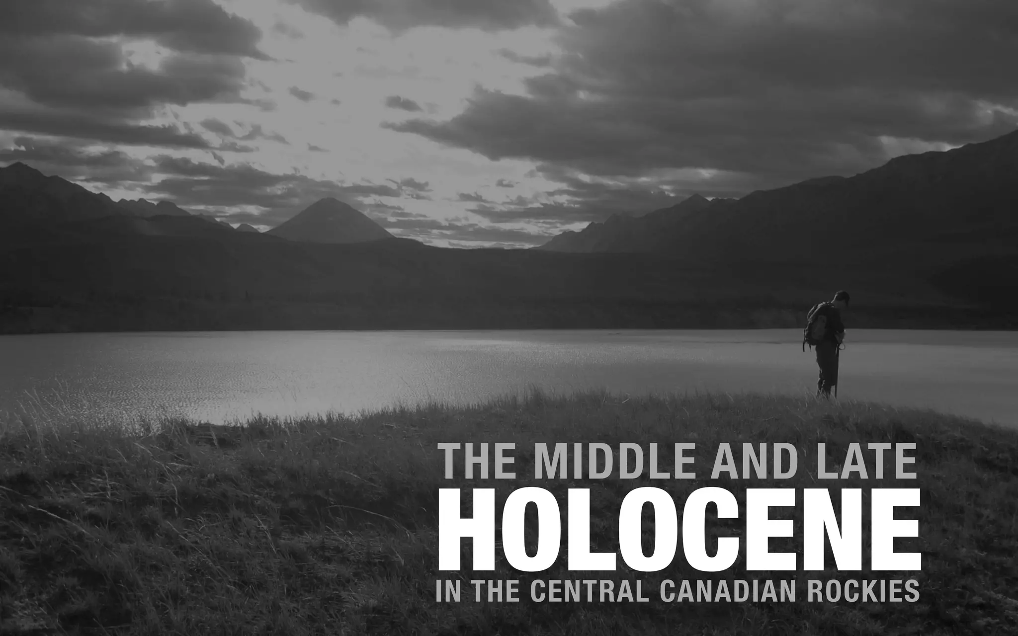 THE MIDDLE AND LATE
HOLOCENE
IN THE CENTRAL CANADIAN ROCKIES
 