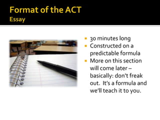  30 minutes long
 Constructed on a
  predictable formula
 More on this section
  will come later –
  basically: don’t freak
  out. It’s a formula and
  we’ll teach it to you.
 