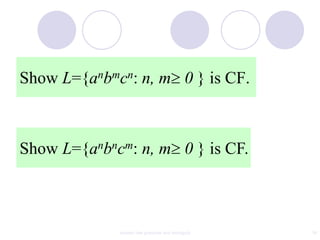 Show L={anbmcn: n, m 0 } is CF.



Show L={anbncm: n, m 0 } is CF.



             context free grammar and ambiguity   16
 
