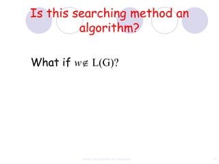 Is this searching method an
         algorithm?

What if w L(G)?




        context free grammar and ambiguity   70
 