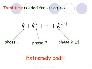Total time needed for string                          w:

                    2                                  2|w|
          k     k                k

phase 1         phase 2                               phase 2|w|


              Extremely bad!!!
                 context free grammar and ambiguity                75
 