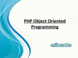 PHP Object Oriented
Programming
 