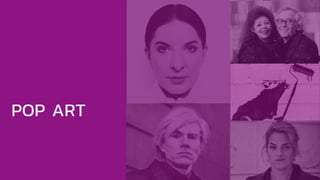 POP ART
 