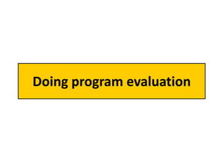 Doing program evaluation
 