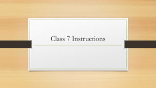 Class 7 Instructions
 