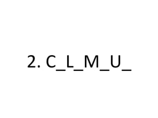 2. C_L_M_U_
 