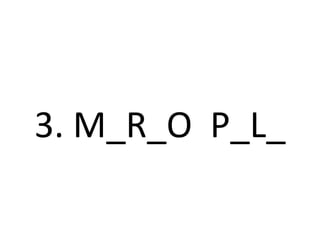 3. M_R_O P_L_
 