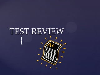 TEST REVIEW
  {
 