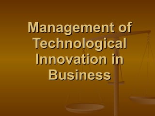Management of Technological Innovation in Business 