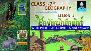 CLASS -7TH
GEOGRAPHY
LESSON -1
WITH PICTORIAL ACTIVITIES and answers
https://youtu.be/VOMJdlEUPD0
 