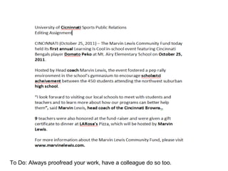 Managing Media To Do: Always proofread your work, have a colleague do so too. 