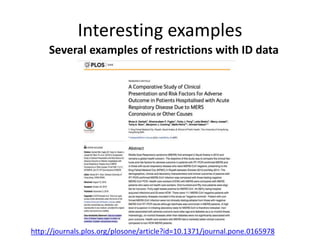 Interesting examples
Several examples of restrictions with ID data
http://journals.plos.org/plosone/article?id=10.1371/jou...