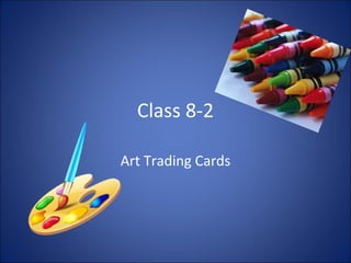 Class 8-2 Art Trading Cards 