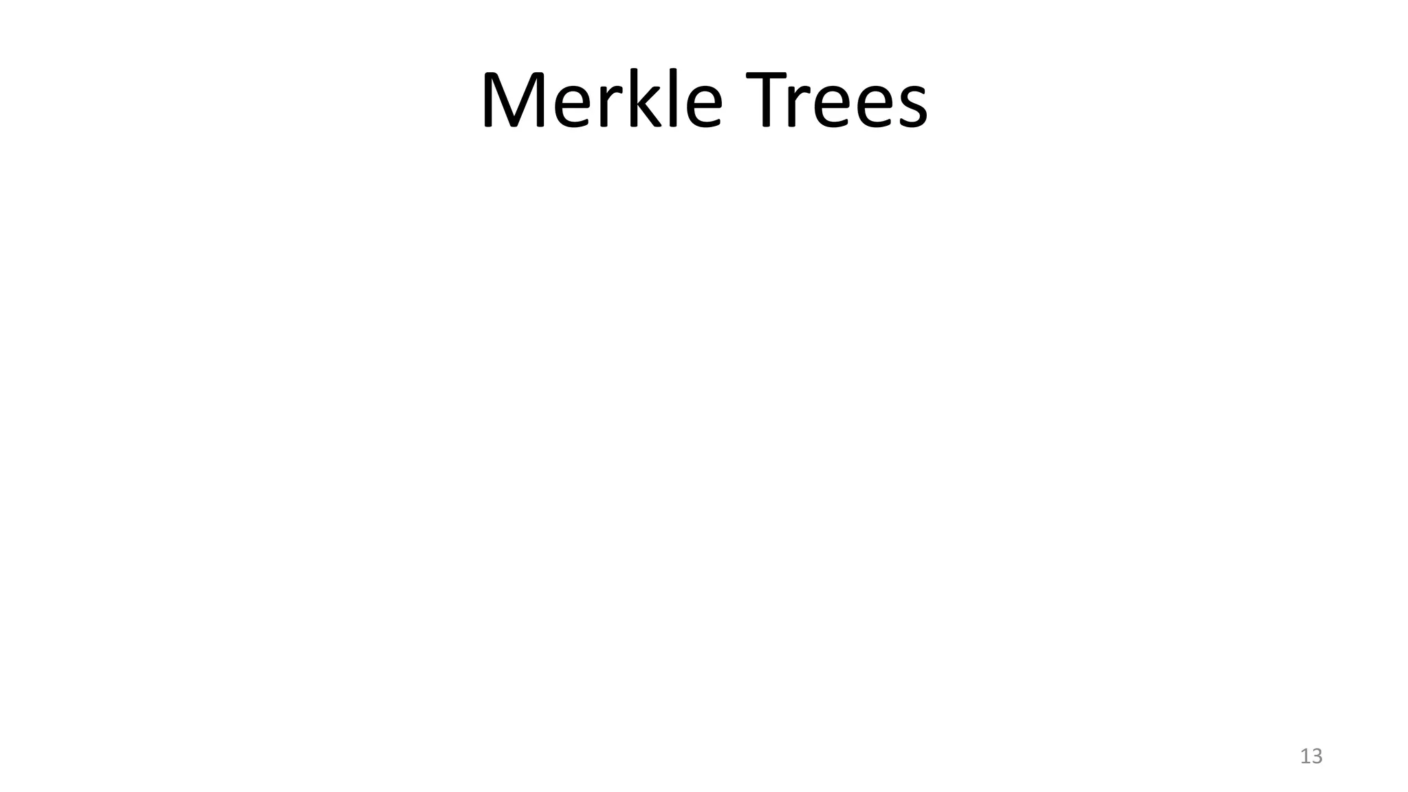 Merkle Trees
13
 