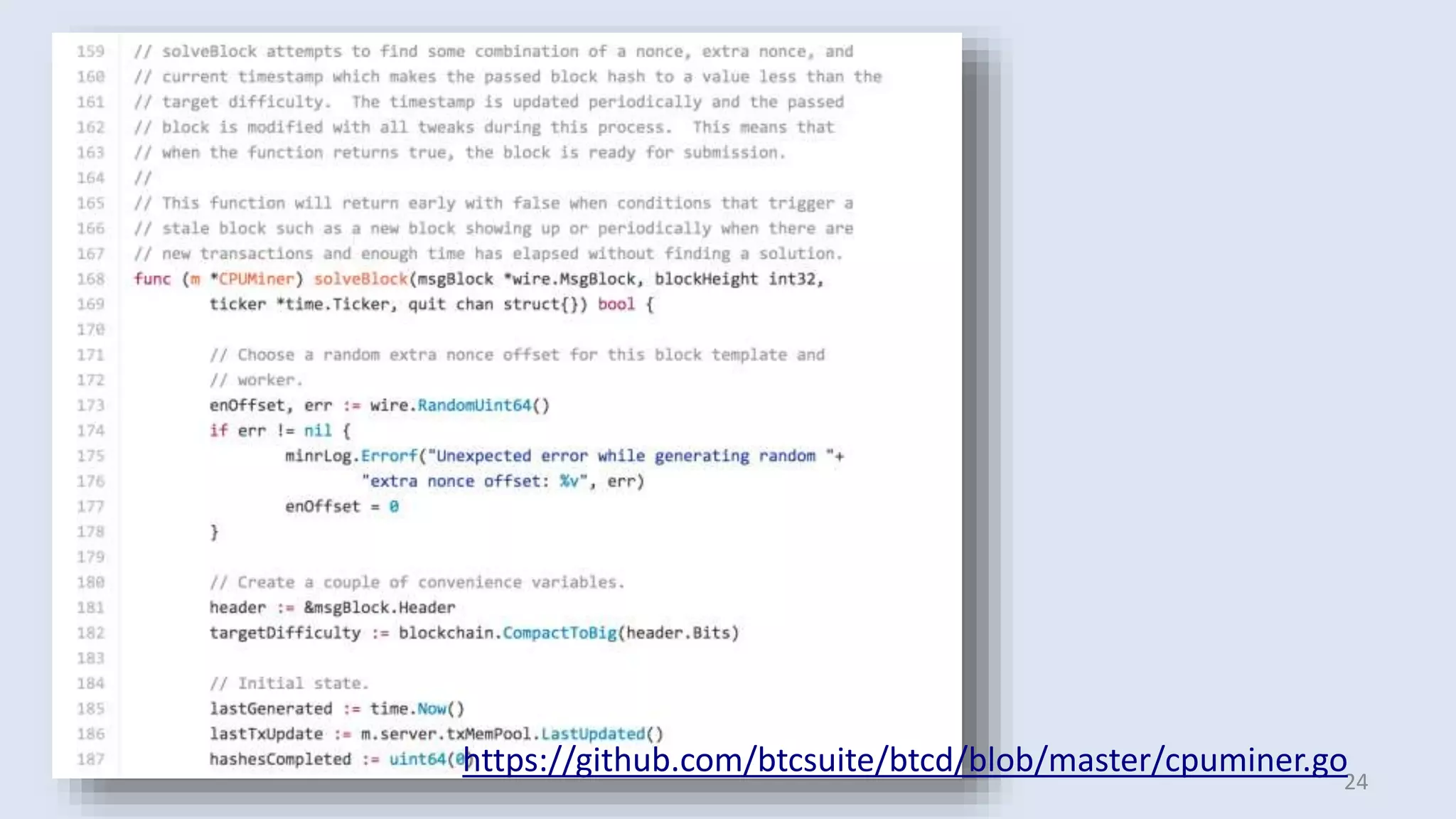 24
https://github.com/btcsuite/btcd/blob/master/cpuminer.go
 