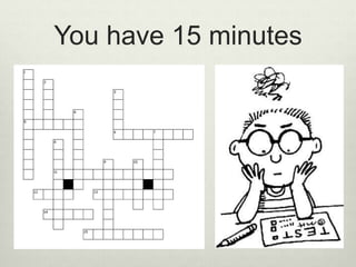 You have 15 minutes 
 