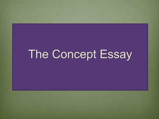 The Concept Essay 
 