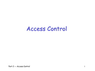 Access Control Part 2    Access Control  