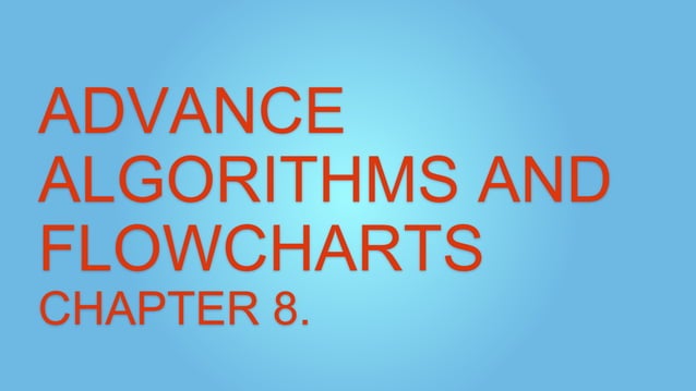 ADVANCE ALGORITM AND FLOW CHARTS | PPT
