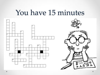 You have 15 minutes
 