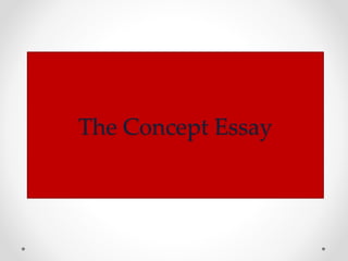 The Concept Essay
 